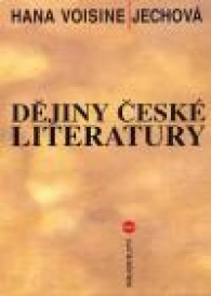 Hana Voisine-Jechov - Djiny esk literatury - Od literrnch zatk do 90. let 20. stolet